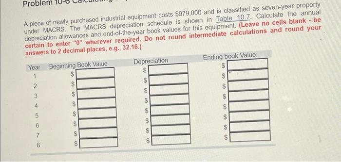 Probl A Piece Of Newly Purchased Industrial Equipment Costs 979 000 And Is Classified As Seven Year Property Under Macr 1