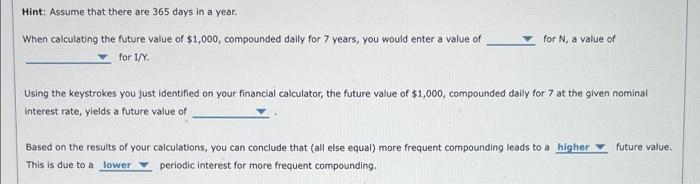 Hint Assume That There Are 365 Days In A Year When Calculating The Future Value Of 1 000 Compounded Daily For 7 Year 1