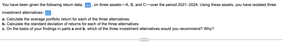 You Have Been Given The Following Return Data Investment Alternatives A Calculate The Average Portfolio Return For Ea 1