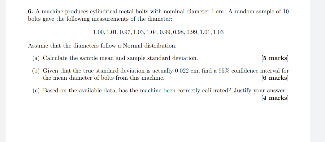 6 A Machine Produces Cylindrical Metal Bolts With Nominal Diameter 1 Cm A Random Sample Of 10 Bolts Gave The Following 1