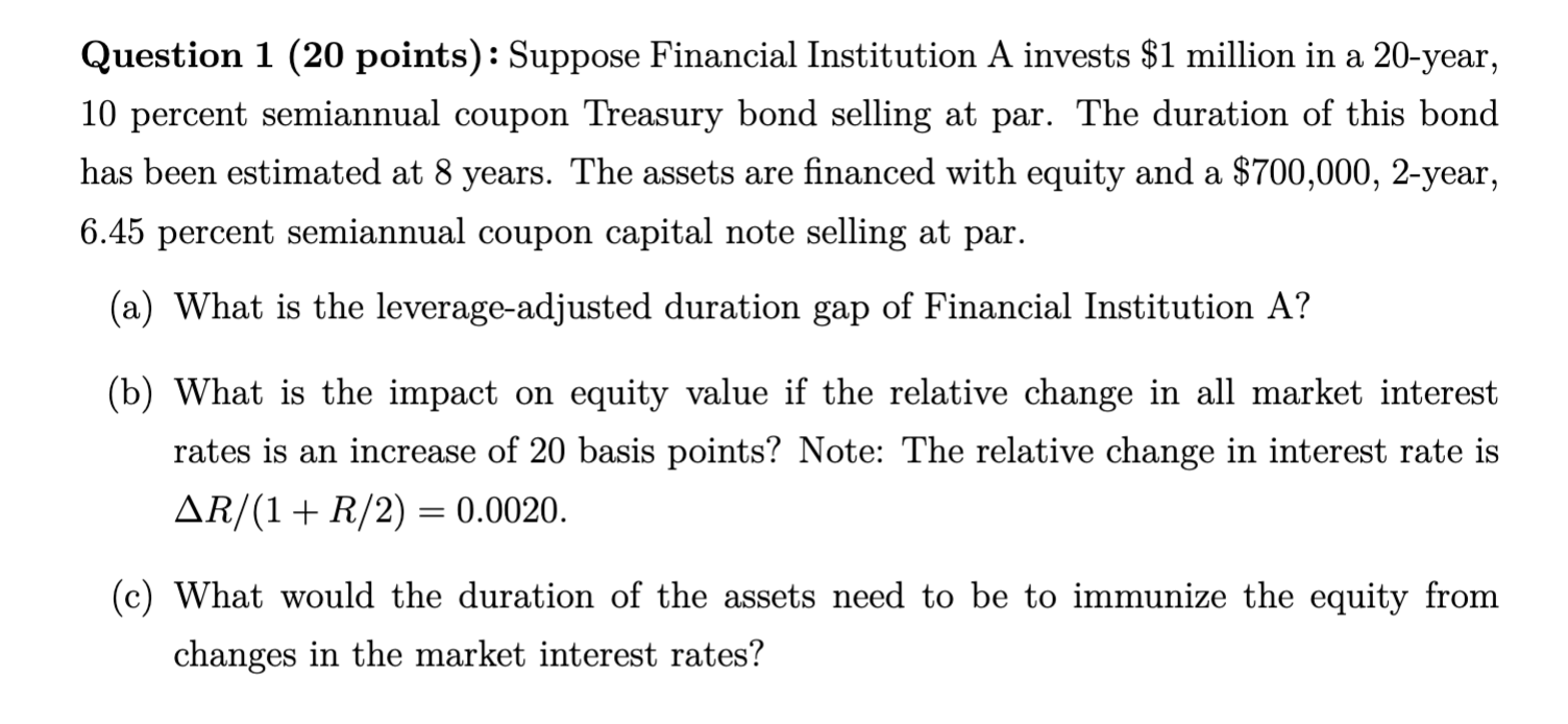 Question 1 20 Points Suppose Financial Institution A Invests 1 Million In A 20 Year 10 Percent Semiannual Coupon Tr 1