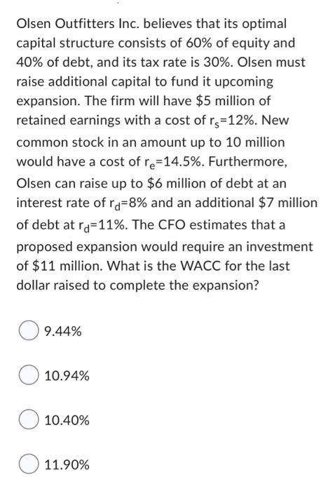 Olsen Outfitters Inc Believes That Its Optimal Capital Structure Consists Of 60 Of Equity And 40 Of Debt And Its Tax 1