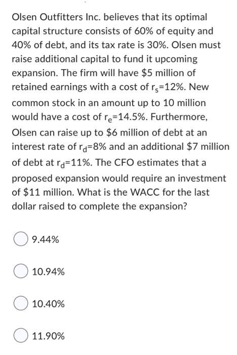 Olsen Outfitters Inc Believes That Its Optimal Capital Structure Consists Of 60 Of Equity And 40 Of Debt And Its Tax 9