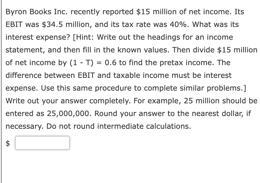 Byron Books Inc Recently Reported 15 Million Of Net Income Its Ebit Was 34 5 Million And Its Tax Rate Was 40 What 1
