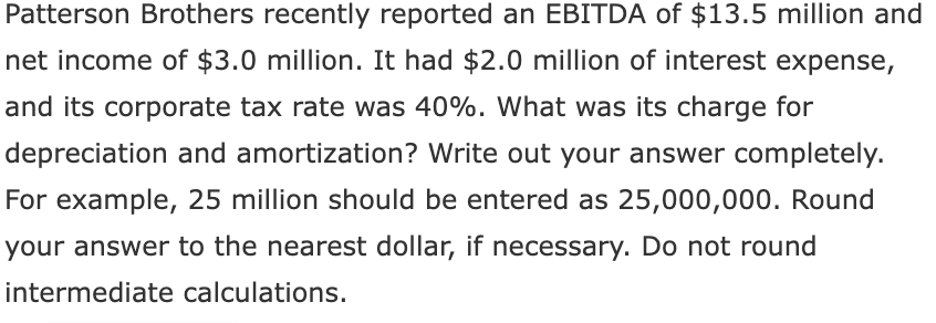 Patterson Brothers Recently Reported An Ebitda Of 13 5 Million And Net Income Of 3 0 Million It Had 2 0 Million Of I 1