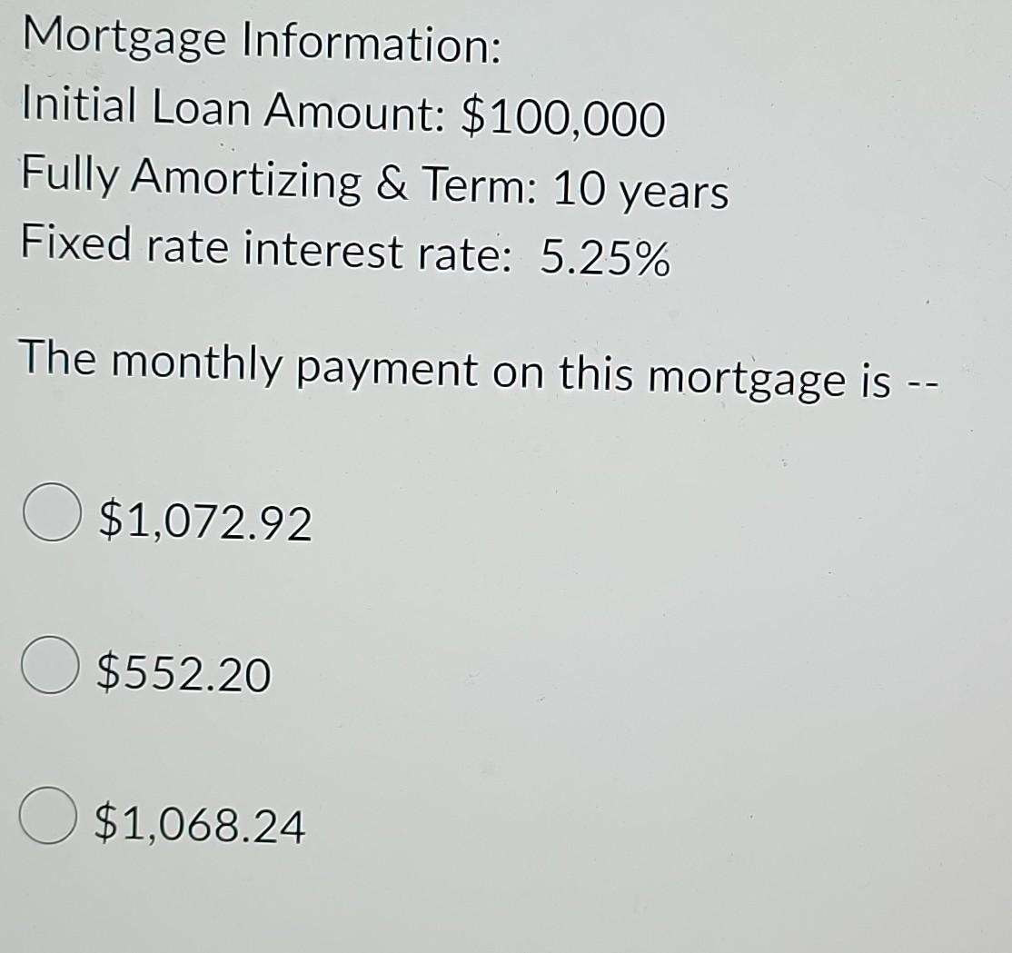 Mortgage Information Initial Loan Amount 100 000 Fully Amortizing Term 10 Years Fixed Rate Interest Rate 5 25 Th 1