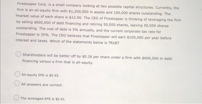 Firestopper Corp Is A Small Company Looking At Two Possible Capital Structures Currently The Firm Is An All Equity Fi 1