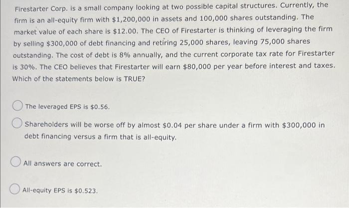 Firestarter Corp Is A Small Company Looking At Two Possible Capital Structures Currently The Firm Is An All Equity Fi 1