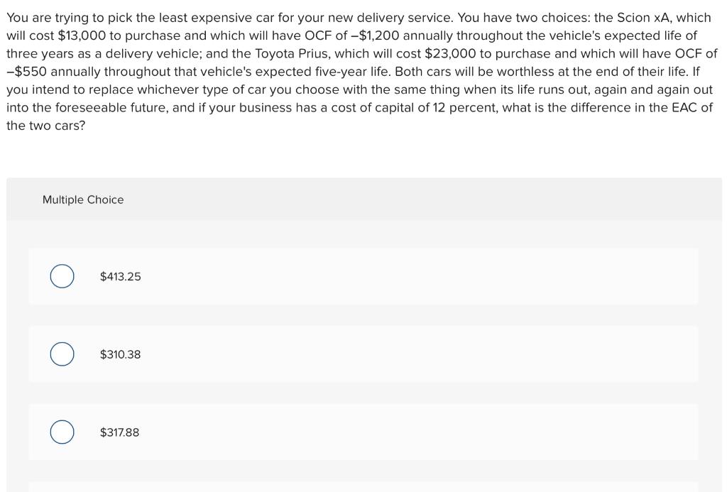 You Are Trying To Pick The Least Expensive Car For Your New Delivery Service You Have Two Choices The Scion Xa Which 1