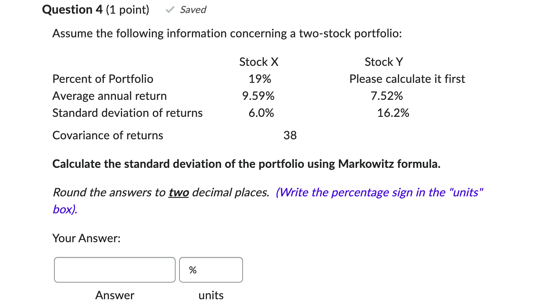 Question 4 1 Point Assume The Following Information Concerning A Two Stock Portfolio Percent Of Portfolio Average Ann 1