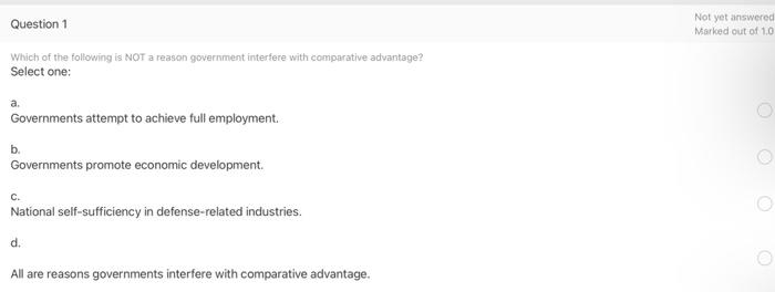 Question 1 Which Of The Following Is Not A Reason Government Interfere With Comparative Advantage Select One A Govern 1