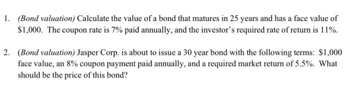 1 Bond Valuation Calculate The Value Of A Bond That Matures In 25 Years And Has A Face Value Of 1 000 The Coupon Ra 1