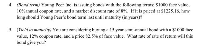 4 Bond Term Young Peer Inc Is Issuing Bonds With The Following Terms 1000 Face Value 10 Annual Coupon Rate And A 1