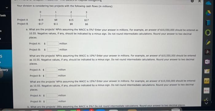Tools S Ictory Your Division Is Considering Two Projects With The Following Cash Flows In Millions 2 3 Project A Proj 1