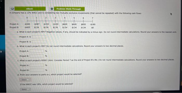 E Ebook Problem Walk Through A Company Has A 12 Wacc And Is Considering Two Mutually Exclusive Investments That Cannot 2