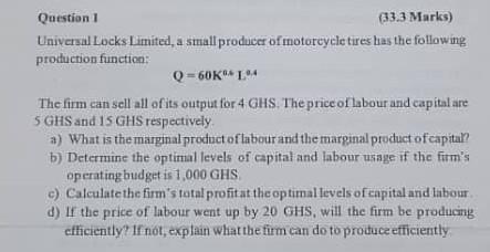 Question 1 33 3 Marks Universal Locks Limited A Small Producer Of Motorcycle Tires Has The Following Production Funct 1