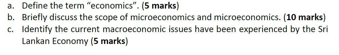 A Define The Term Economics 5 Marks B Briefly Discuss The Scope Of Microeconomics And Microeconomics 10 Marks 1