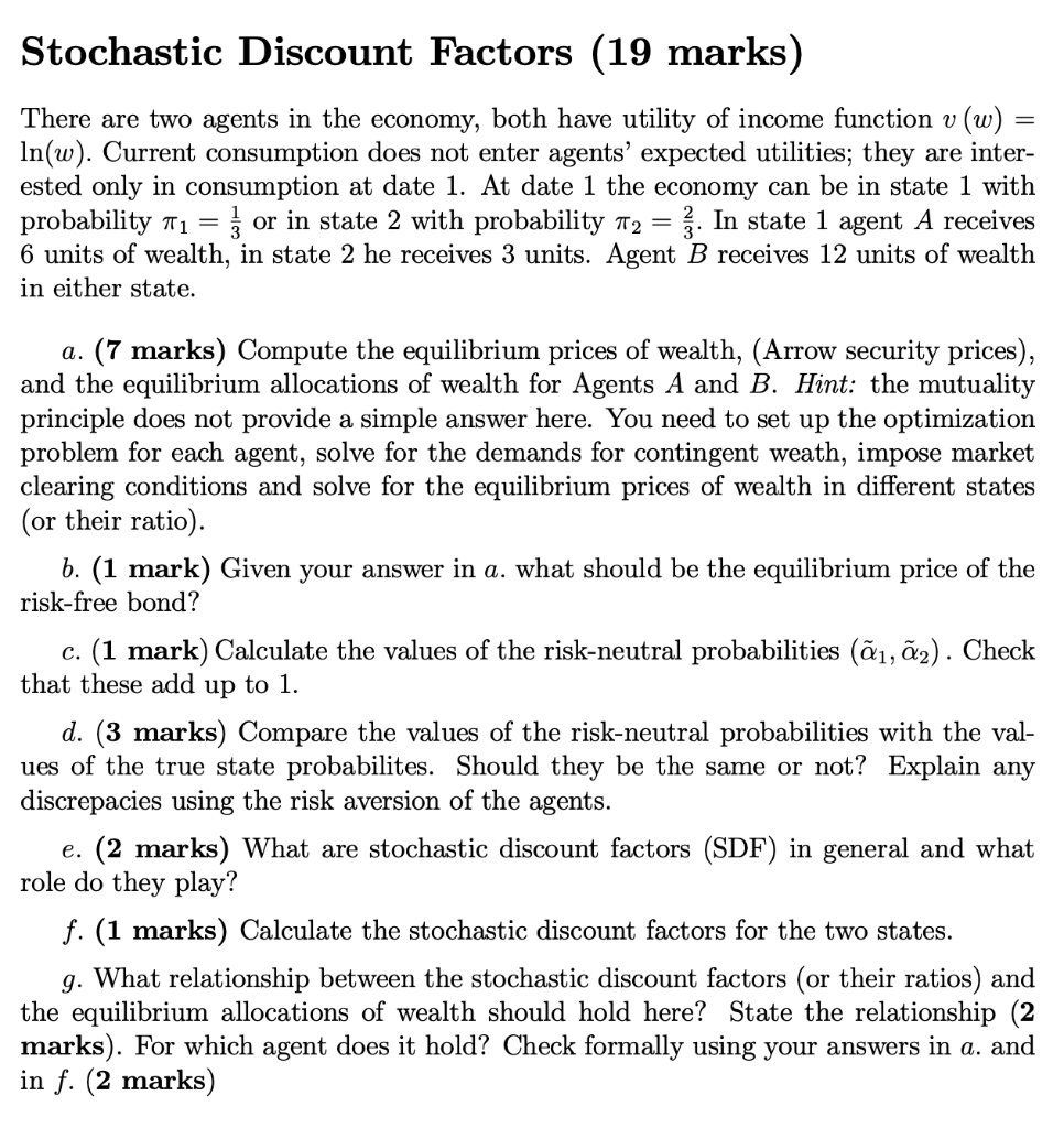 Stochastic Discount Factors 19 Marks There Are Two Agents In The Economy Both Have Utility Of Income Function V W 1