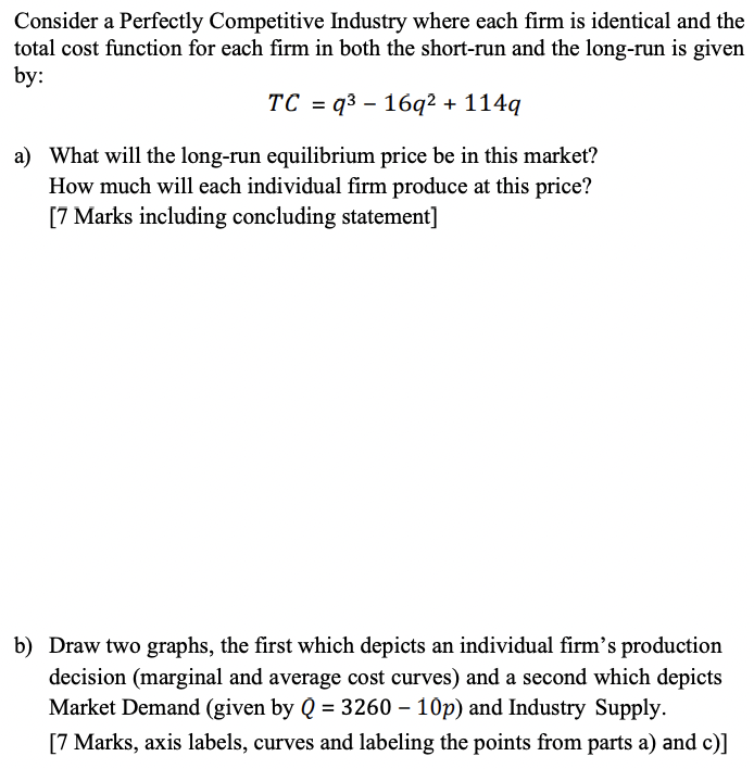 Consider A Perfectly Competitive Industry Where Each Firm Is Identical And The Total Cost Function For Each Firm In Both 1