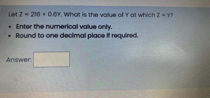 Let Z 216 0 6y What Is The Value Of Y At Which Z Y Enter The Numerical Value Only Round To One Decimal Plac 1