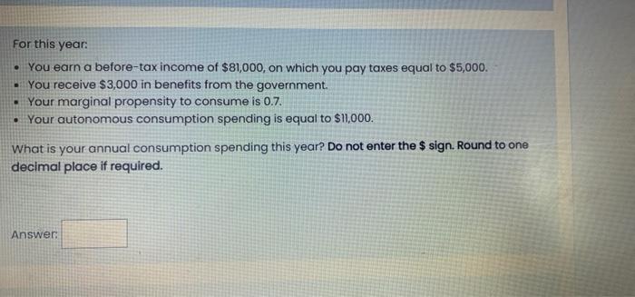 For This Year You Earn A Before Tax Income Of 81 000 On Which You Pay Taxes Equal To 5 000 You Receive 3 000 In 1