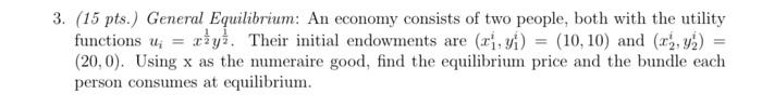 3 15 Pts General Equilibrium An Economy Consists Of Two People Both With The Utility Functions U Ry Their Initial 1