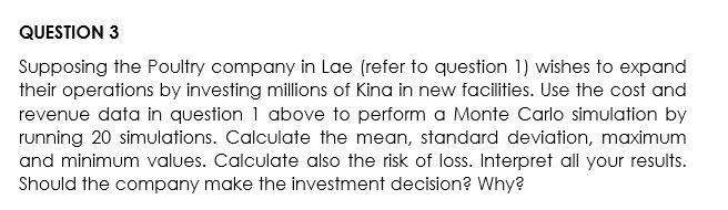 Question 3 Supposing The Poultry Company In Lae Refer To Question 1 Wishes To Expand Their Operations By Investing Mil 1
