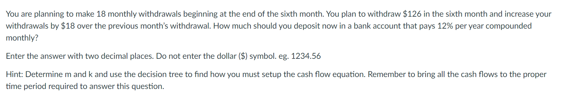 You Are Planning To Make 18 Monthly Withdrawals Beginning At The End Of The Sixth Month You Plan To Withdraw 126 In Th 1