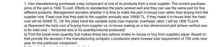 1 Han Manufacturing Purchases A Key Component Of One Of Its Products From A Local Supplier The Current Purchase Price 1