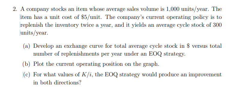 2 A Company Stocks An Item Whose Average Sales Volume Is 1 000 Units Year The Item Has A Unit Cost Of 5 Unit The Com 1