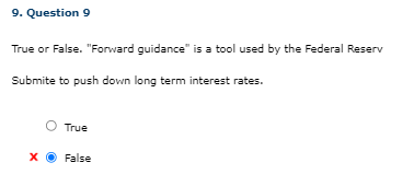 9 Question 9 True Or False Forward Guidance Is A Tool Used By The Federal Reserv Submite To Push Down Long Term Inte 1