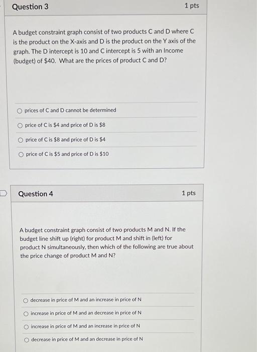Question 3 A Budget Constraint Graph Consist Of Two Products C And D Where C Is The Product On The X Axis And D Is The P 1