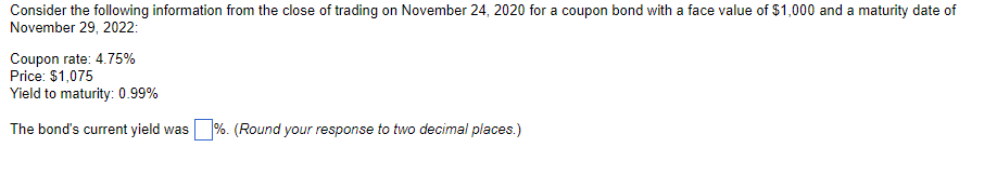 Consider The Following Information From The Close Of Trading On November 24 2020 For A Coupon Bond With A Face Value Of 1