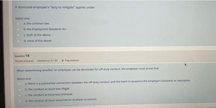 A Dismissed Employee S Duty To Mitigate Applies Under Select One A The Common Law B The Employment Standards Act 1