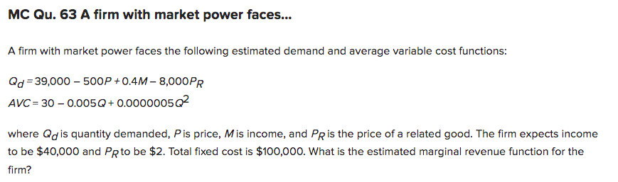 Mc Qu 63 A Firm With Market Power Faces A Firm With Market Power Faces The Following Estimated Demand And Average Va 1