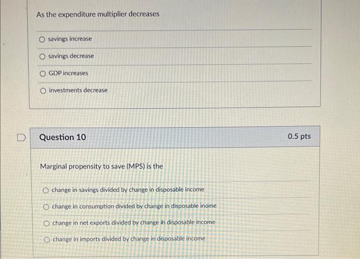 As The Expenditure Multiplier Decreases O Savings Increase O Savings Decrease O Gdp Increases O Investments Decrease Que 1
