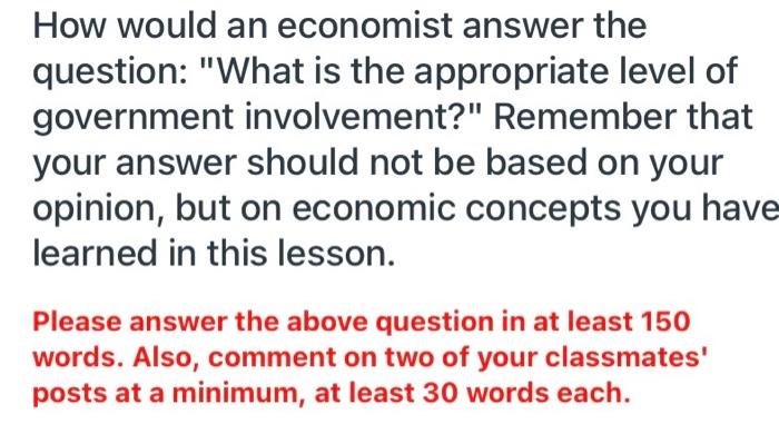 How Would An Economist Answer The Question What Is The Appropriate Level Of Government Involvement Remember That You 1