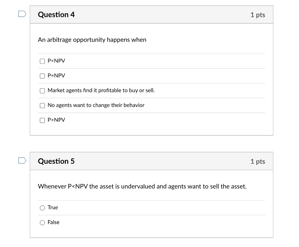 Question 4 An Arbitrage Opportunity Happens When P Npv P Npv O Market Agents Find It Profitable To Buy Or Sell No Agent 1
