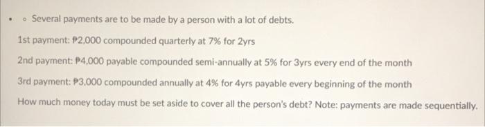 Several Payments Are To Be Made By A Person With A Lot Of Debts 1st Payment P2 000 Compounded Quarterly At 7 For 2y 1