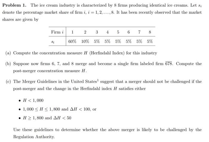 Problem 1 The Ice Cream Industry Is Characterized By 8 Firms Producing Identical Ice Creams Let Si Denote The Percenta 1