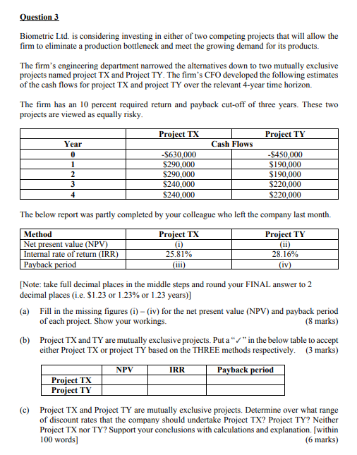 Question 3 Biometric Ltd Is Considering Investing In Either Of Two Competing Projects That Will Allow The Firm To Elimi 1