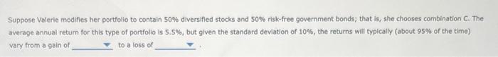 Suppose Valerie Is Choosing How To Allocate Her Portfolio Between Two Asset Classes Risk Free Government Bonds And A Ri 2