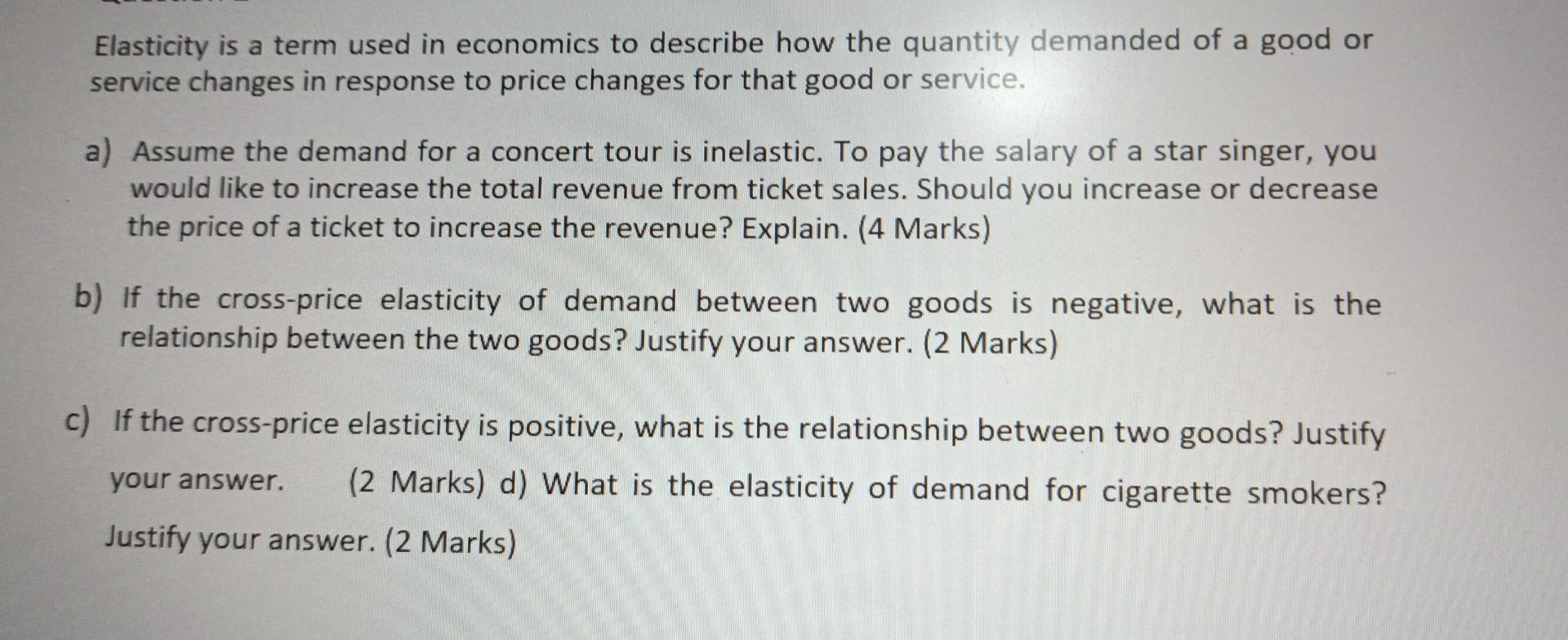 Elasticity Is A Term Used In Economics To Describe How The Quantity Demanded Of A Good Or Service Changes In Response To 1