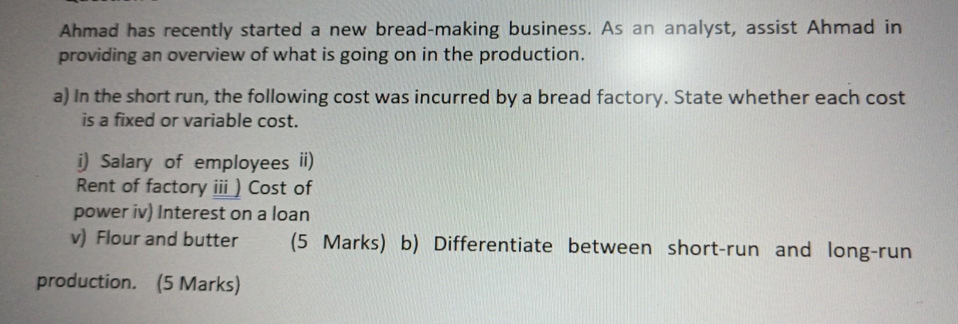 Ahmad Has Recently Started A New Bread Making Business As An Analyst Assist Ahmad In Providing An Overview Of What Is 1