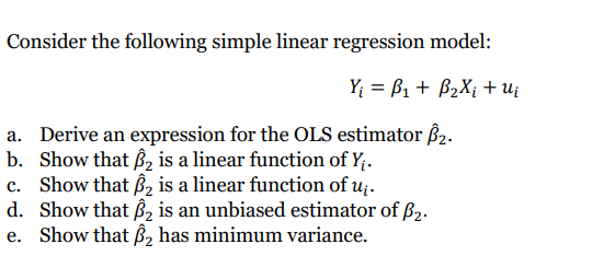 Consider The Following Simple Linear Regression Model Y B B X Ui B A Derive An Expression For The Ols Estima 1