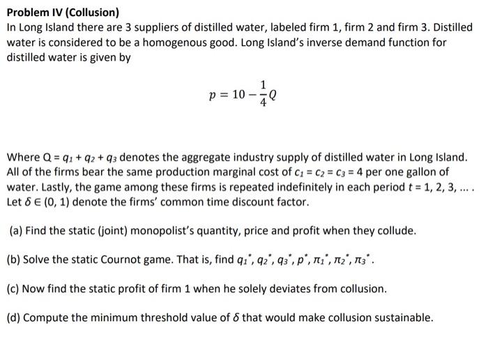 Problem Iv Collusion In Long Island There Are 3 Suppliers Of Distilled Water Labeled Firm 1 Firm 2 And Firm 3 Disti 1