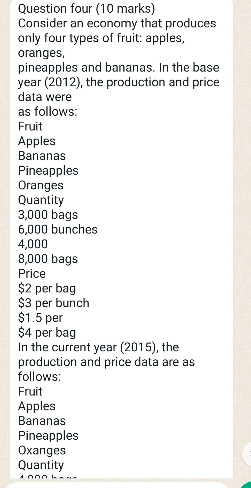 Question Four 10 Marks Consider An Economy That Produces Only Four Types Of Fruit Apples Oranges Pineapples And Ban 1