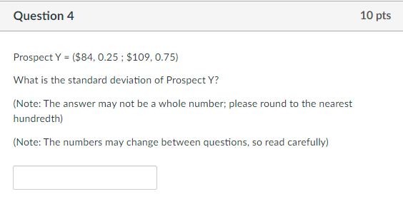 Question 4 10 Pts Prospect Y 84 0 25 109 0 75 What Is The Standard Deviation Of Prospect Y Note The Answer M 1