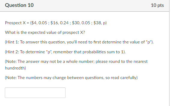 Question 10 10 Pts Prospect X 4 0 05 16 0 24 30 0 05 38 P What Is The Expected Value Of Prospect X Hin 1