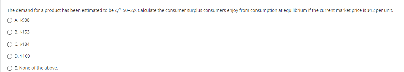 The Demand For A Product Has Been Estimated To Be Q 50 2p Calculate The Consumer Surplus Consumers Enjoy From Consumpti 1